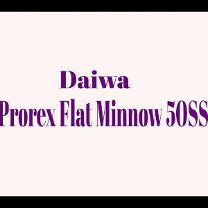 Видеообзор Daiwa Prorex Flat Minnow 50SS по заказу Fmagazin