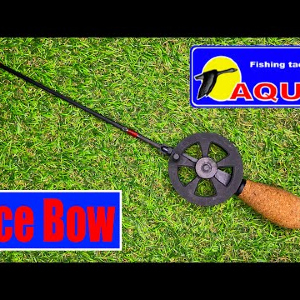 Обзор зимней удочки Aqua Ice Bow по заказу Fmagazin